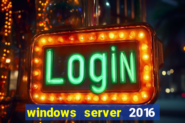 windows server 2016 download iso